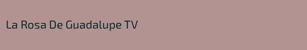 La Rosa De Guadalupe TV